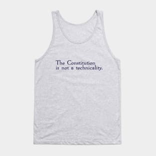 The Constitution is not a technicality. Tank Top